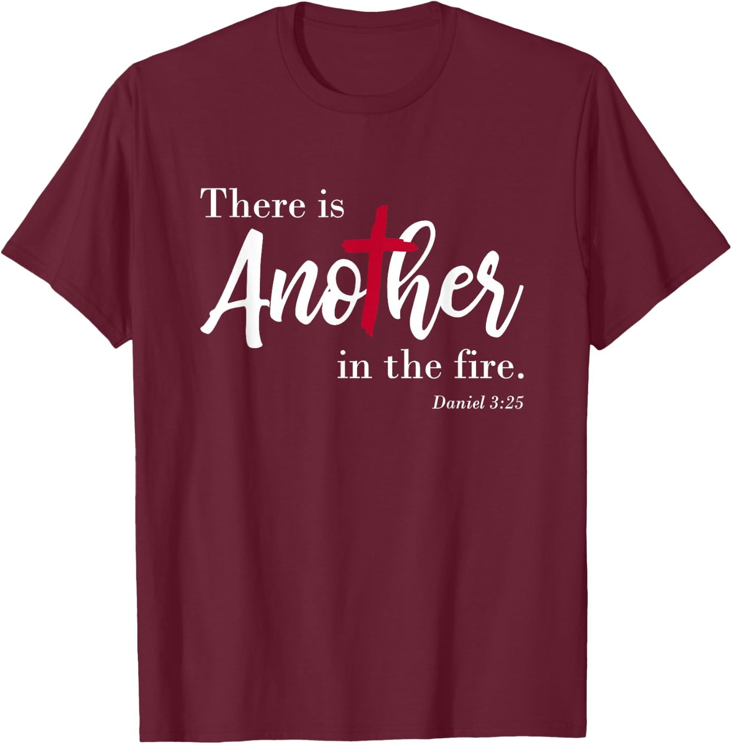 There is another in the fire, scripture religious T-Shirt - T-Shirt | Maroon
