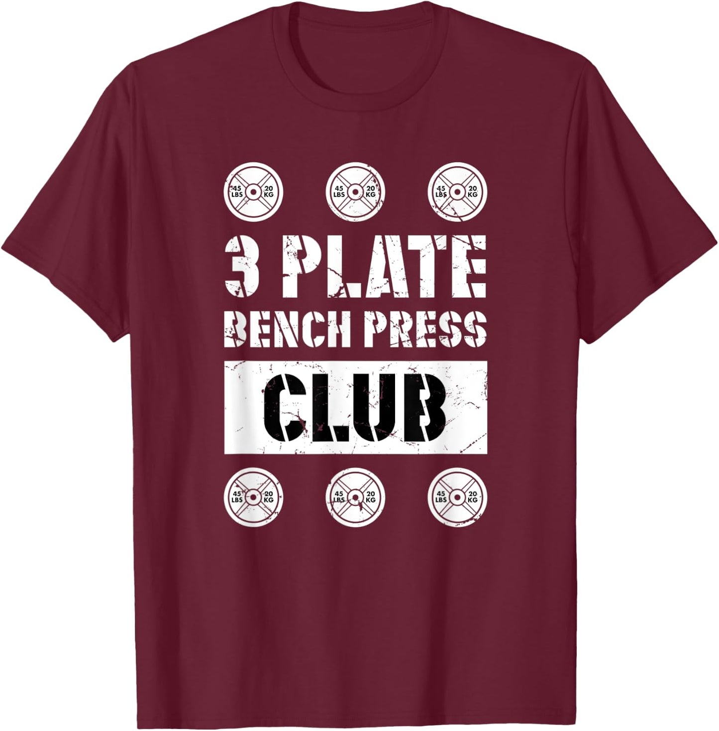 3 Plate Bench Press Club Powerlifting Weightlifting Strength T-Shirt - T-Shirt | Maroon