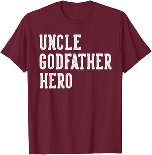 Uncle Godfather Hero Father's Day Uncle Gifts Birthday T-Shirt - T-Shirt | Maroon