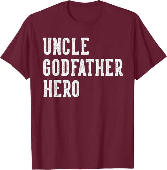 Uncle Godfather Hero Father's Day Uncle Gifts Birthday T-Shirt - T-Shirt | Maroon