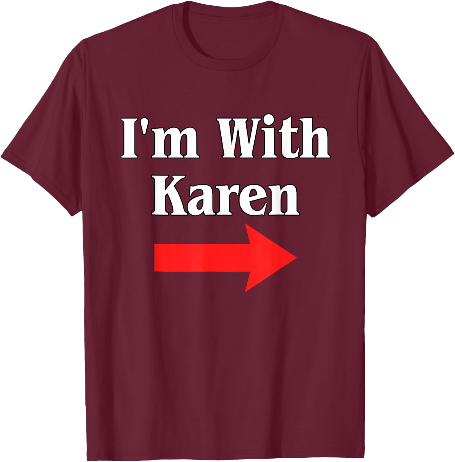 Karen Halloween Costume, I'm With Karen T-Shirt - T-Shirt | Maroon