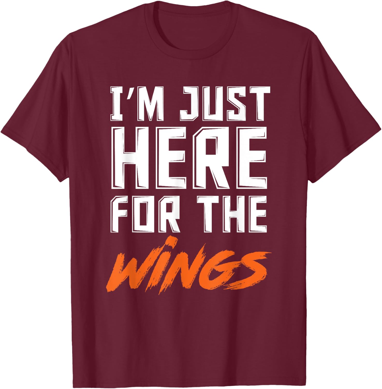 Funny I'm Just Here For The Wings Chicken Wings Lover T-Shirt - T-Shirt | Maroon
