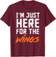 Funny I'm Just Here For The Wings Chicken Wings Lover T-Shirt - T-Shirt | Maroon