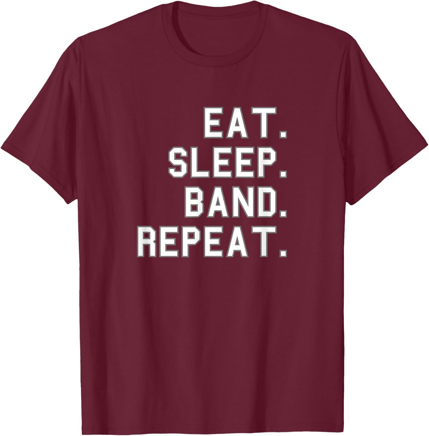 Eat. Sleep. Band. Repeat. School Pride Gag Funny Fan White T-Shirt - T-Shirt | Maroon
