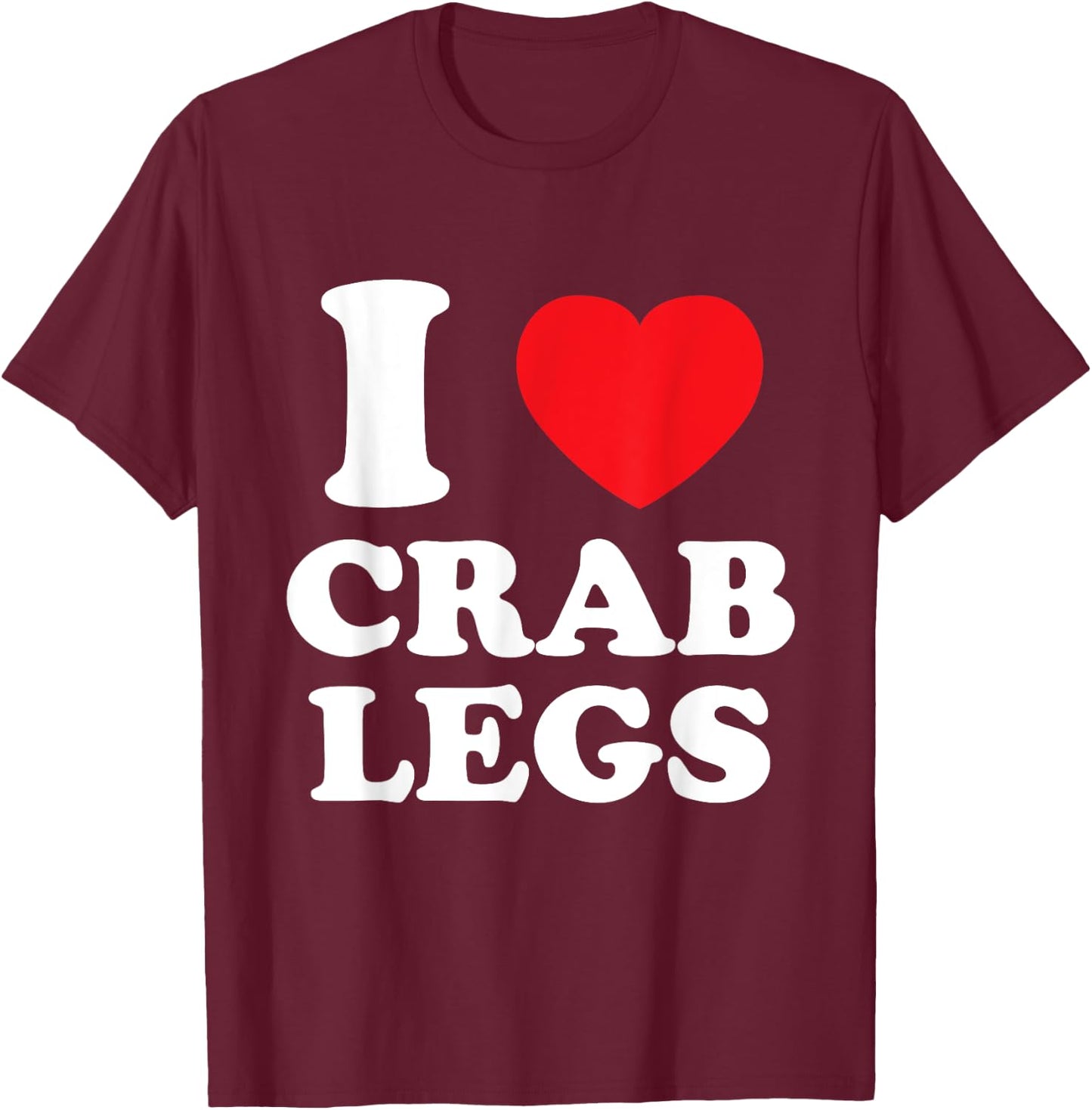 I Love Heart Crab Legs T-Shirt - T-Shirt | Maroon