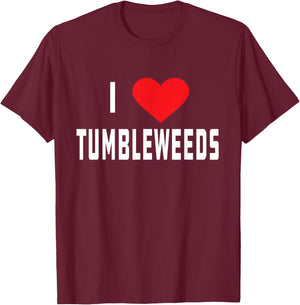I Love Tumbleweeds | Country T-Shirt - T-Shirt | Maroon