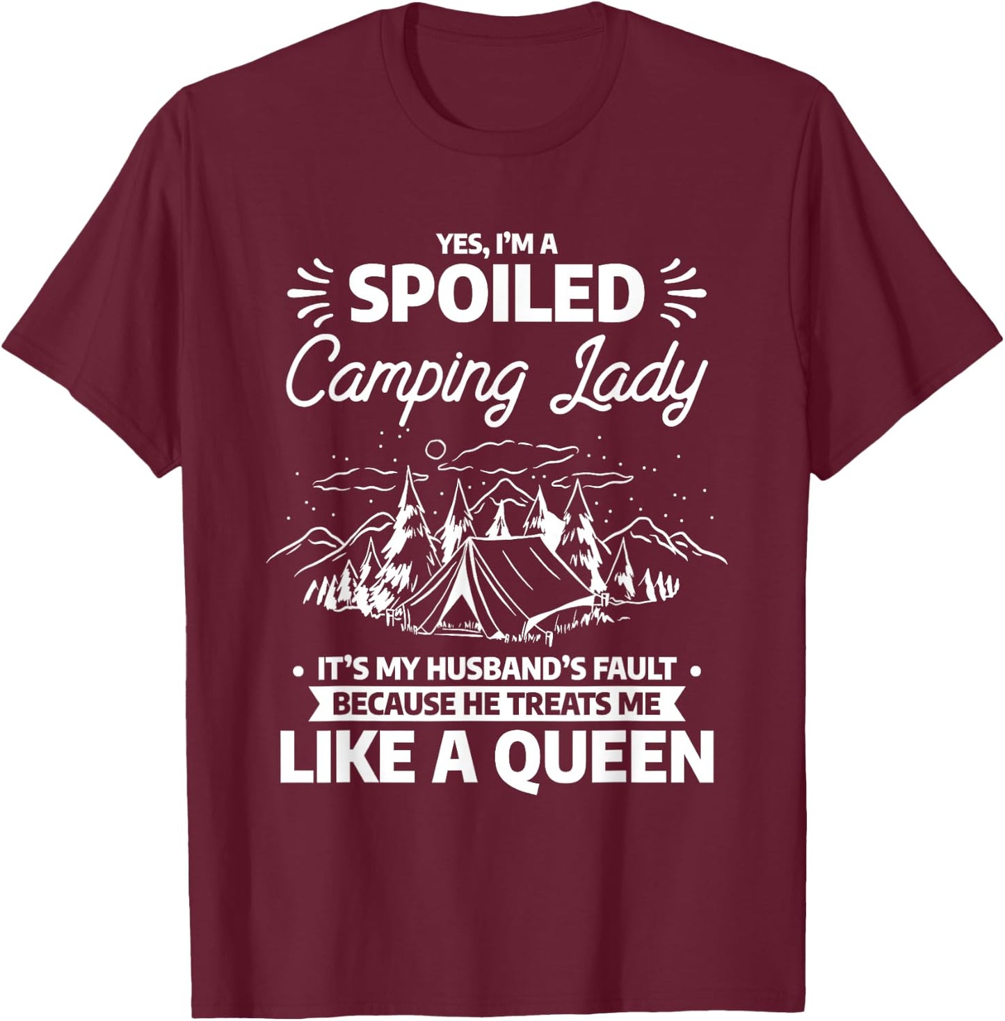 I'm A Spoiled Camping Lady Funny Husband Camp Camper Wife T-Shirt - T-Shirt | Maroon
