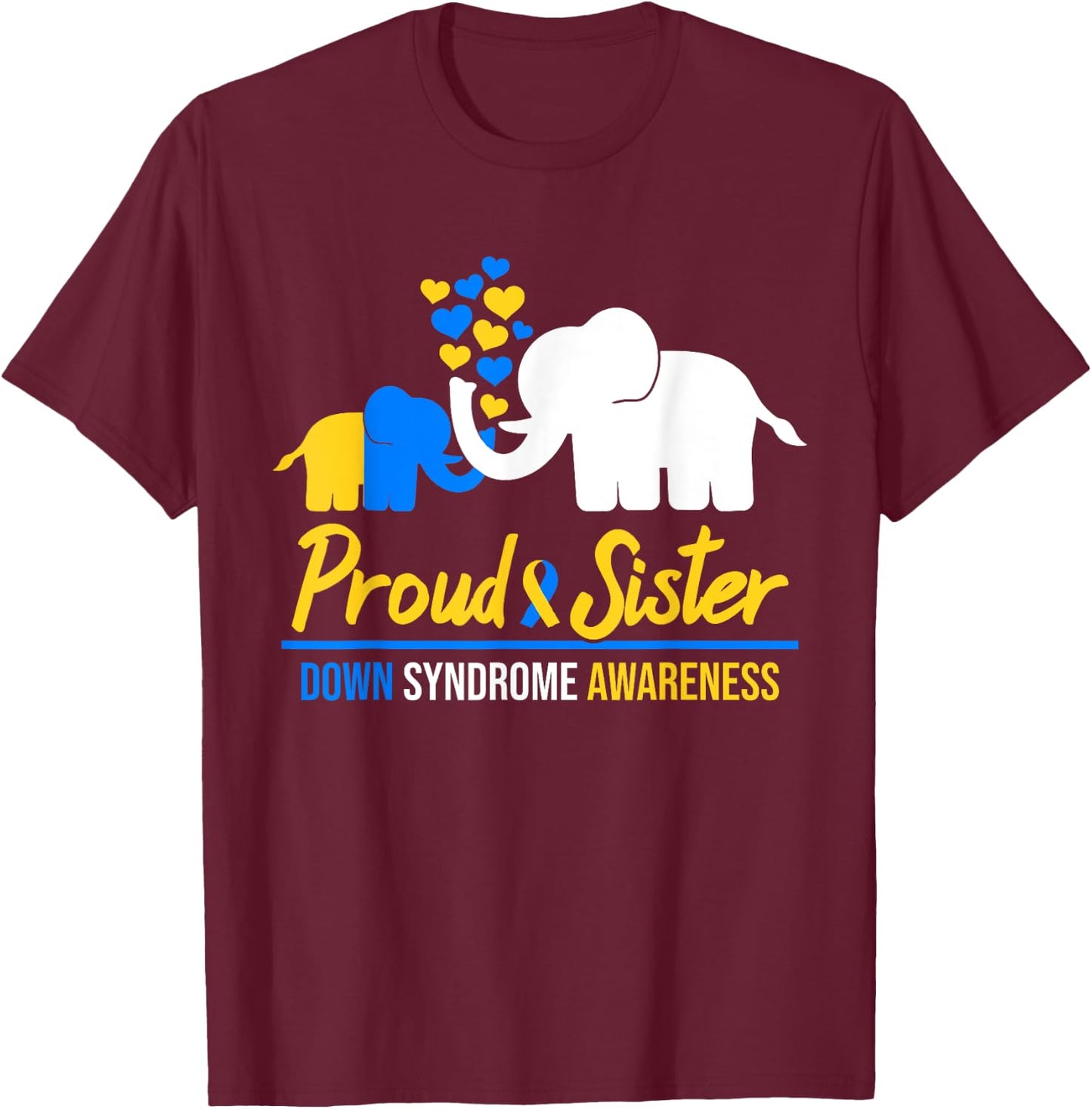 Proud Sister World Down Syndrome Awareness Tag Elephant T21 T-Shirt - T-Shirt | Maroon