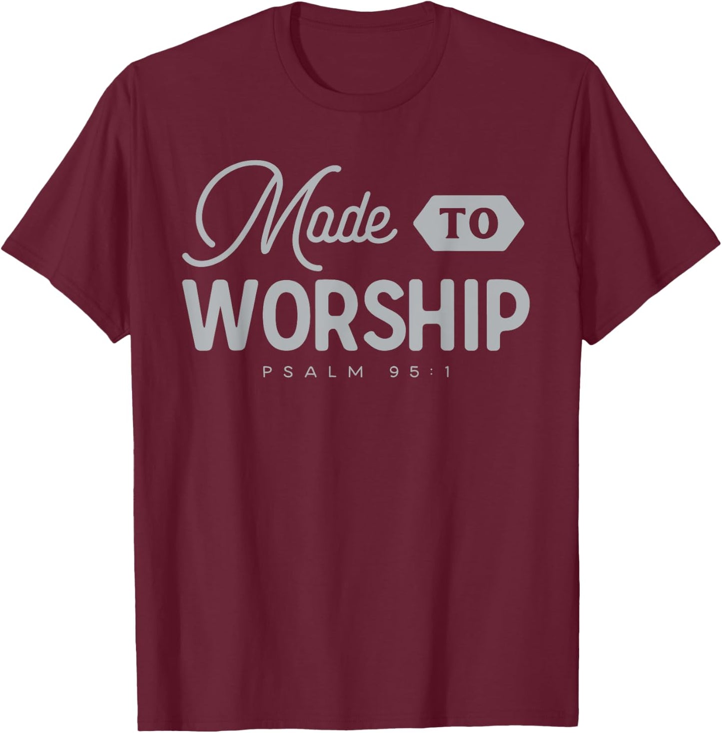 Made To Worship T-Shirt - T-Shirt | Maroon