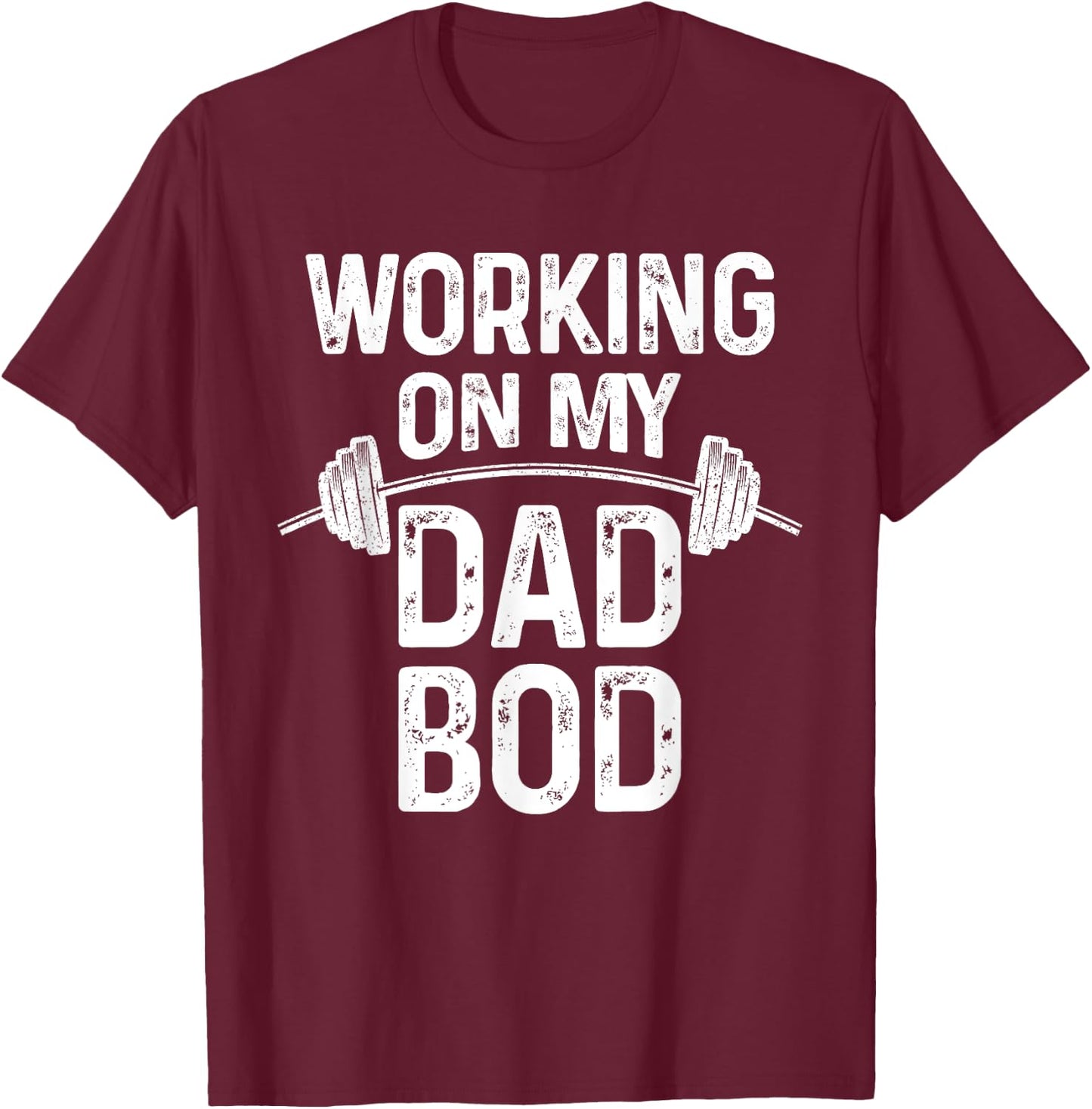 Proud Dad Gift - New Fathers Day Working on my Dad Bod T-Shirt - T-Shirt | Maroon