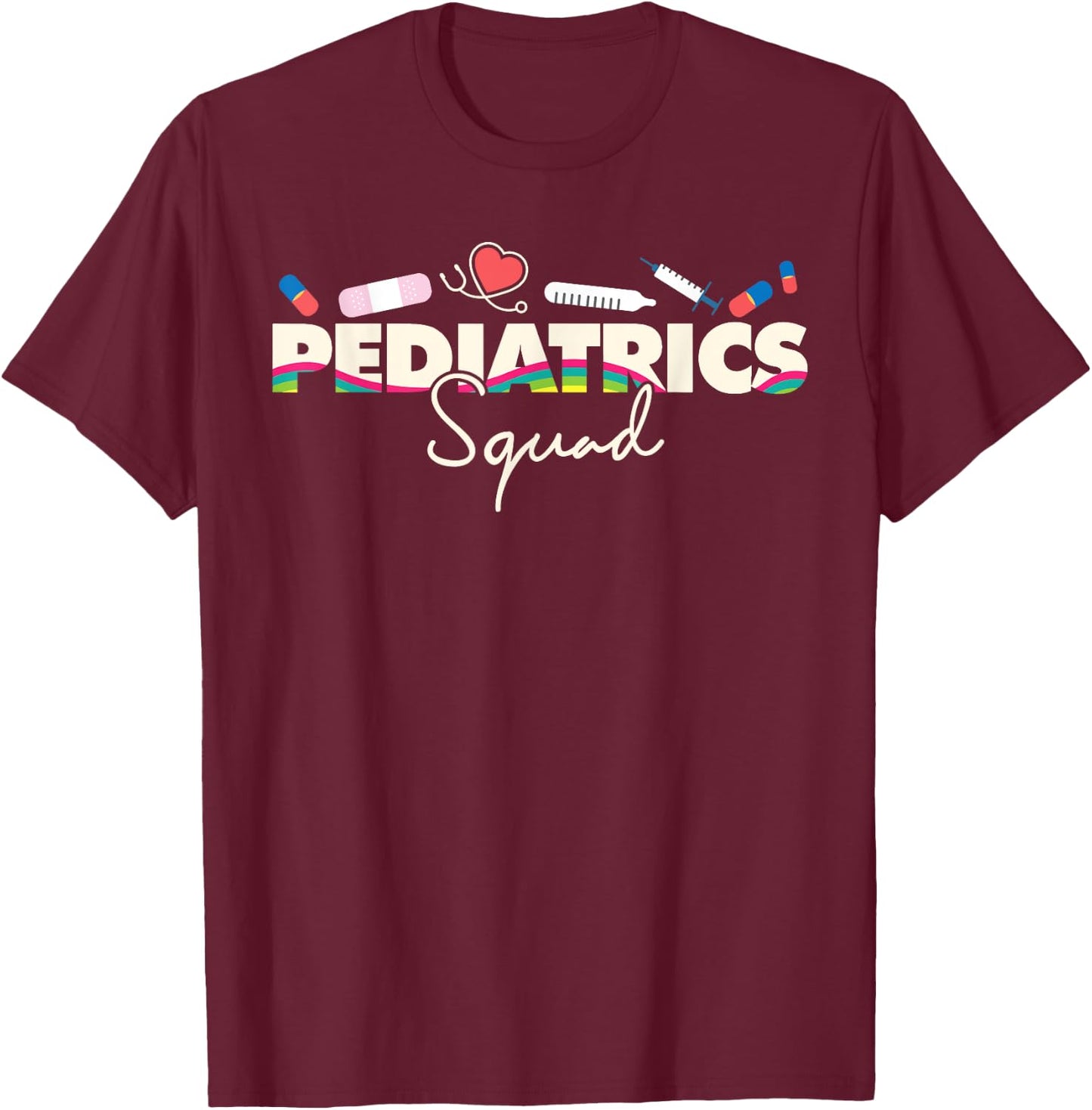 Pediatrics Squad Nurse Cute I Cute Pediatrics Nurse T-Shirt - T-Shirt | Maroon