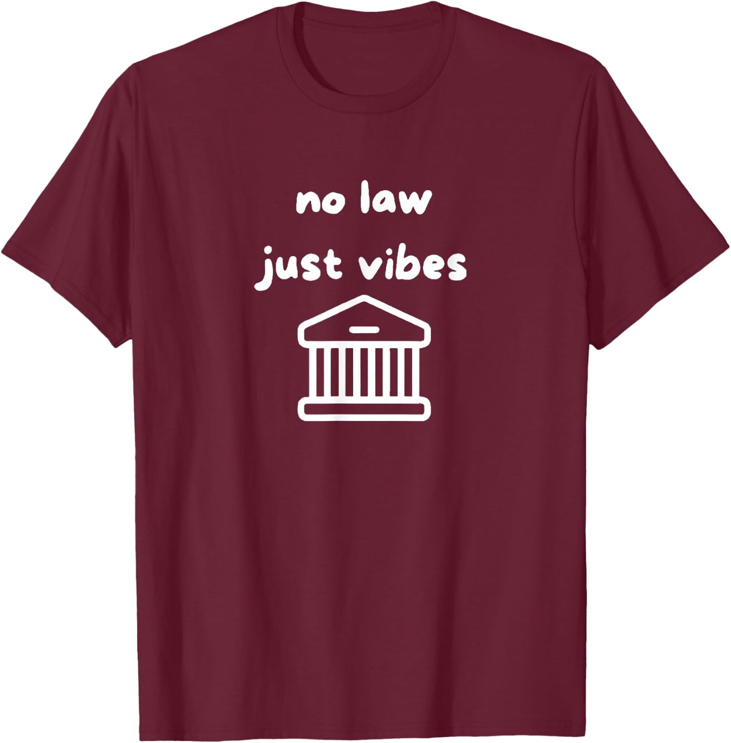 No law just vibes T-Shirt - T-Shirt | Maroon