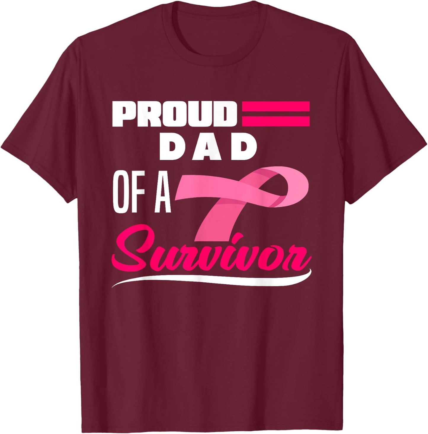 Proud Dad Of A Survivor Daughter Breast Cancer Awareness T-Shirt - T-Shirt | Maroon