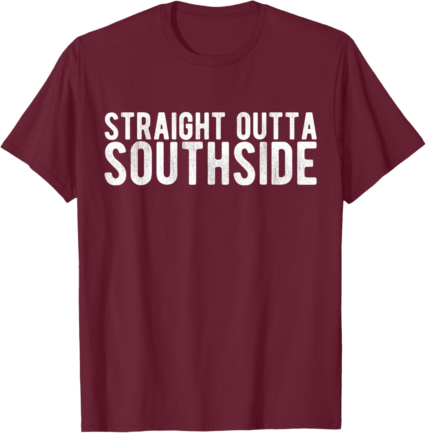 Straight Outta Southside T-Shirt - T-Shirt | Maroon