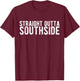 Straight Outta Southside T-Shirt - T-Shirt | Maroon