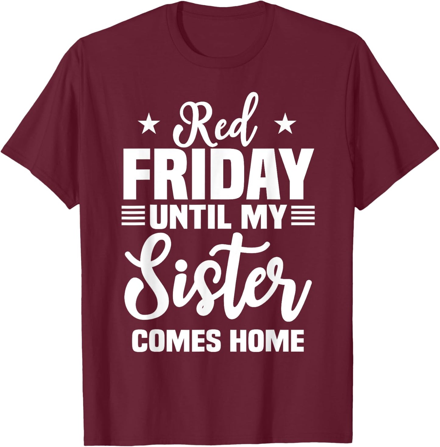 Red Friday Until My Sister Comes Home Military Deployed T-Shirt - T-Shirt | Maroon