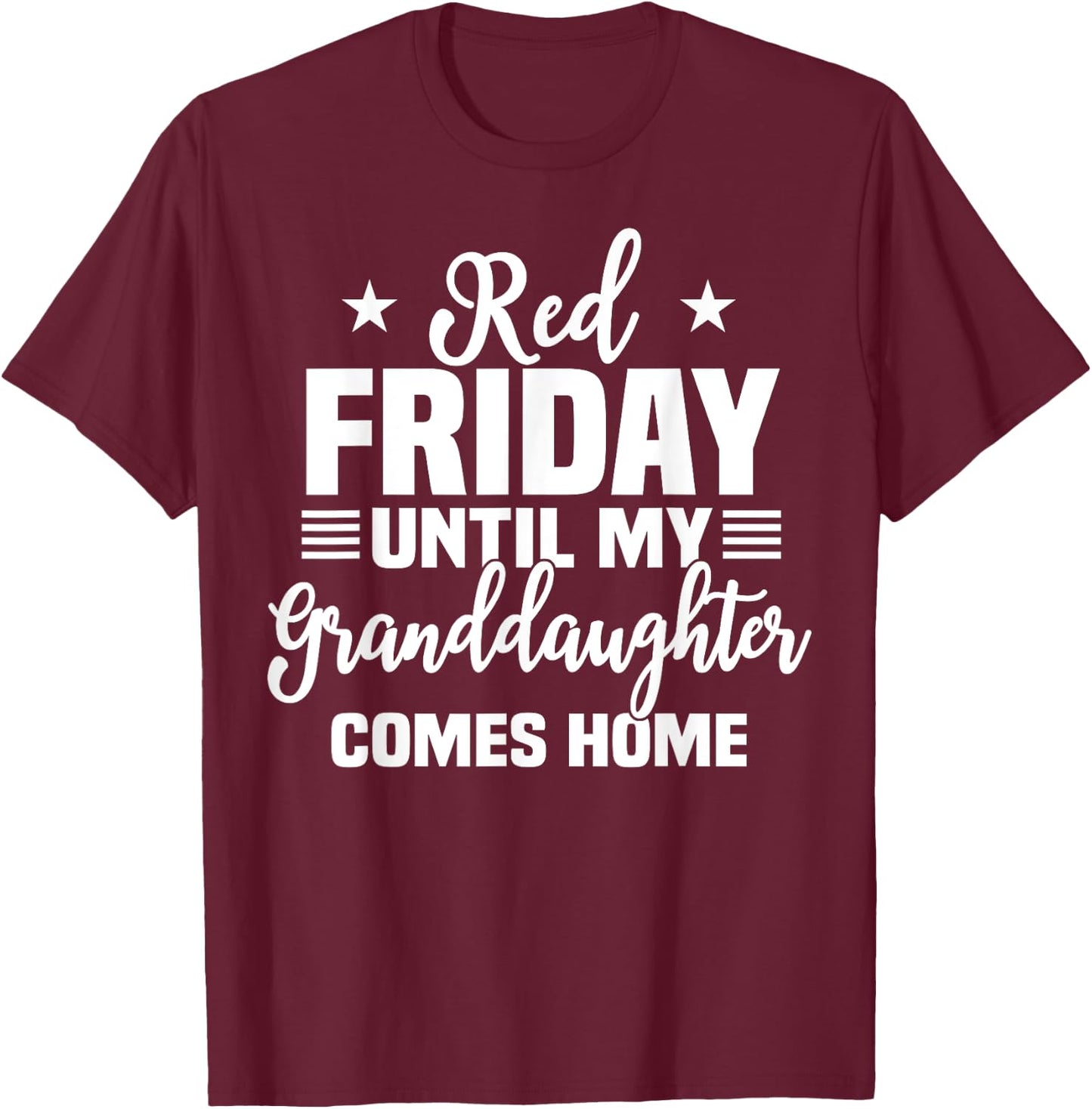 Red Friday Until My Granddaughter Comes Home Military Shirt T-Shirt - T-Shirt | Maroon