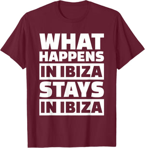 What happens in Ibiza stays in Ibiza T-Shirt - T-Shirt | Maroon