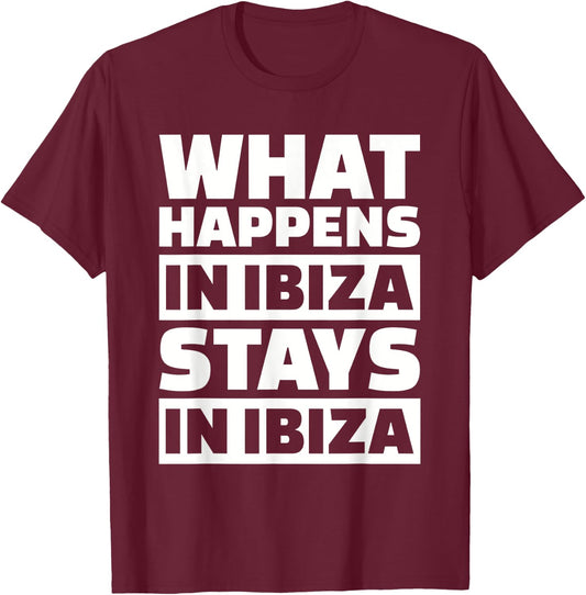 What happens in Ibiza stays in Ibiza T-Shirt - T-Shirt | Maroon