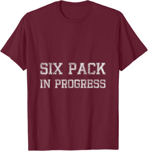 Six Pack In Progress Funny T-Shirt - T-Shirt | Maroon