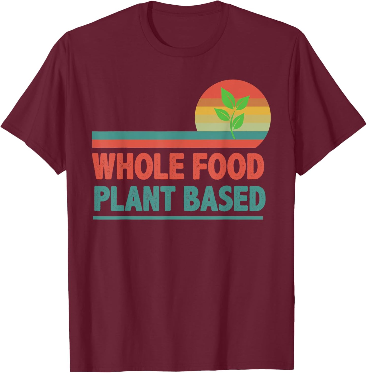 retro vintage WFPB whole Food Plant-Based Vegetarian funny T-Shirt - T-Shirt | Maroon