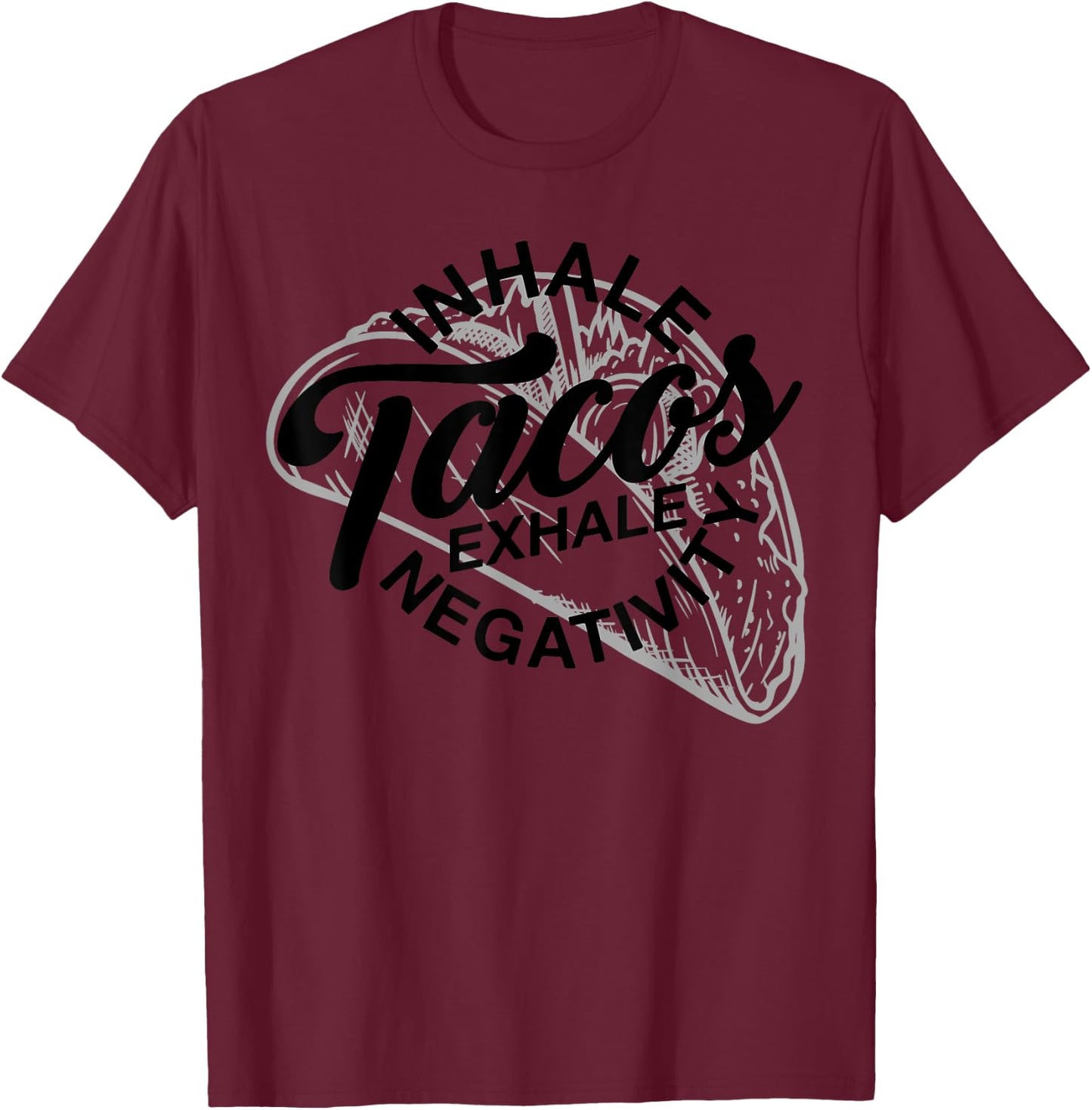 Inhale Tacos Exhale Negativity Funny Yoga Meditation Food T-Shirt - T-Shirt | Maroon