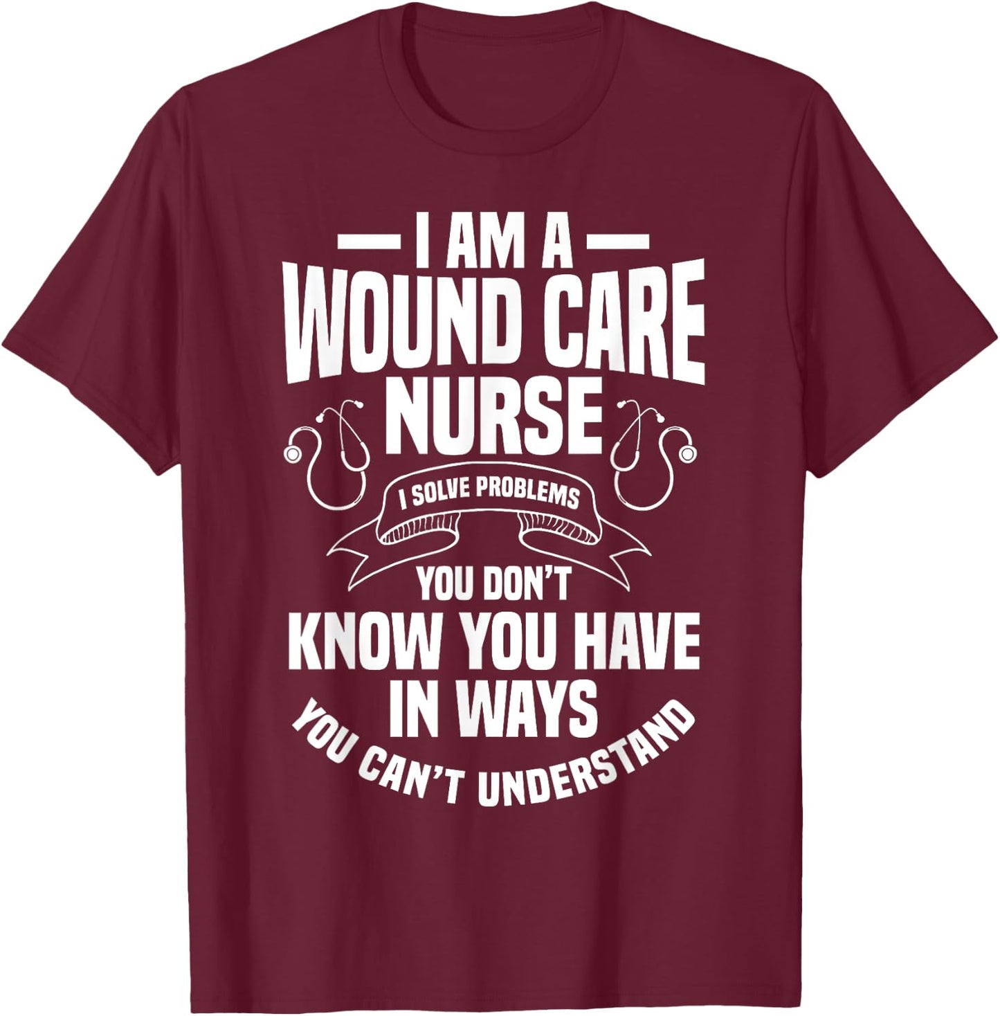 Wound Care Nurse Continence Ostomy WOC RN Specialist CCON T-Shirt - T-Shirt | Maroon