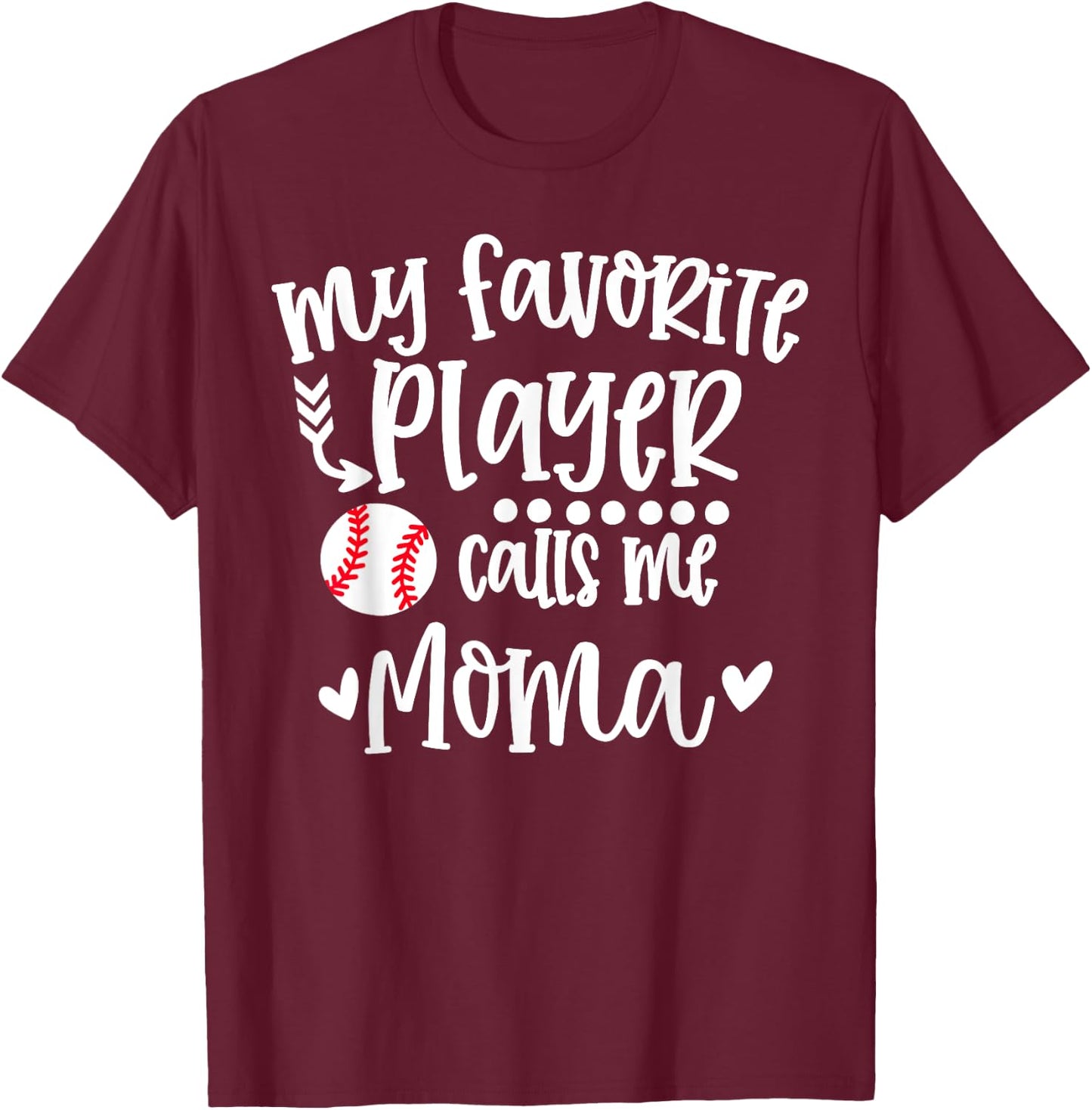 My Favorite Baseball Player Calls Me Moma Baseball Moma T-Shirt - T-Shirt | Maroon