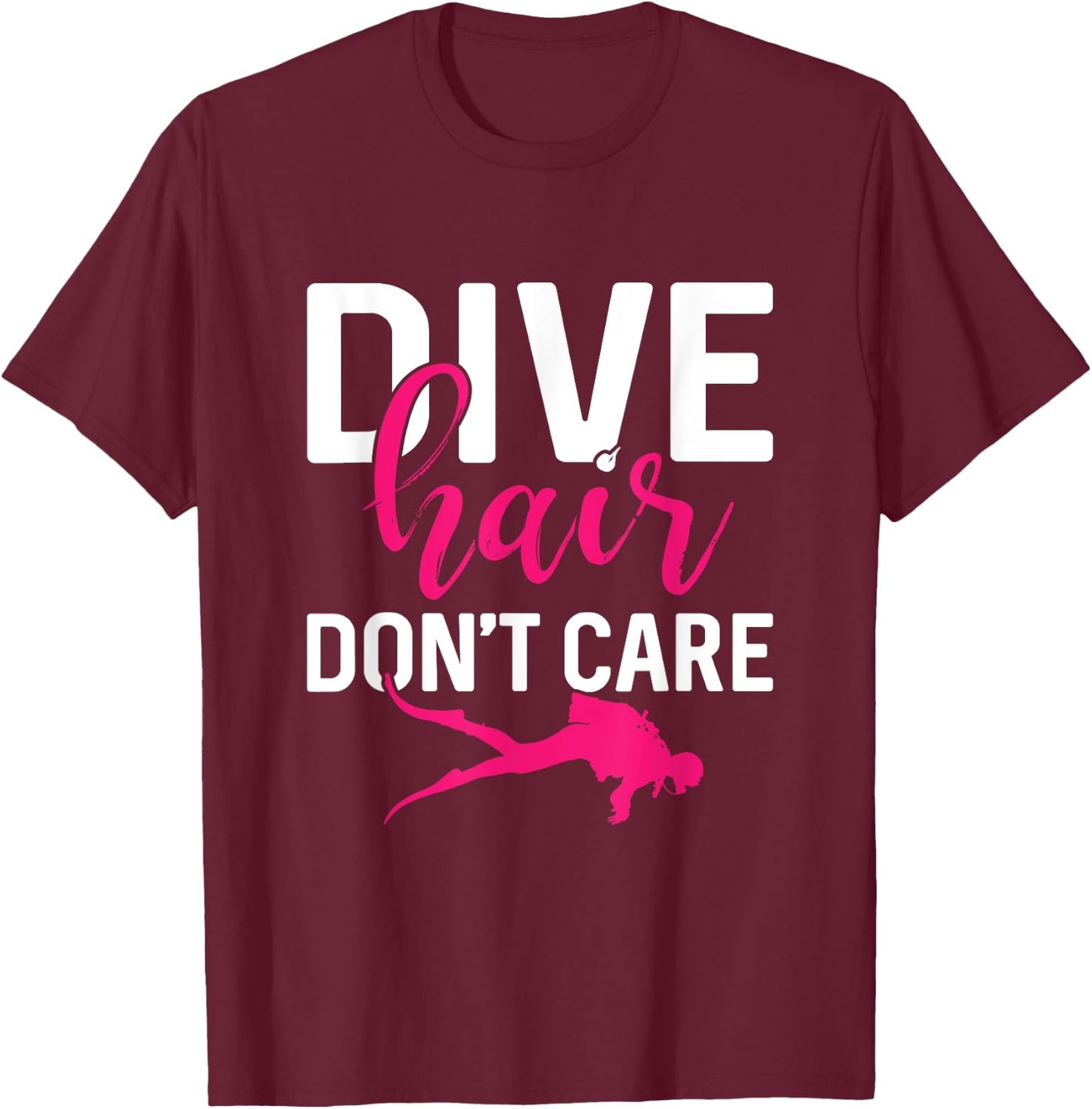 Dive Hair Don't Care Funny Scuba Diving Dive Diver Women T-Shirt - T-Shirt | Maroon