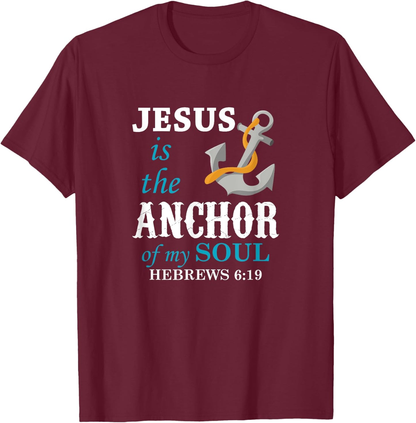 Jesus is the Anchor of my Soul T-Shirt - T-Shirt | Maroon