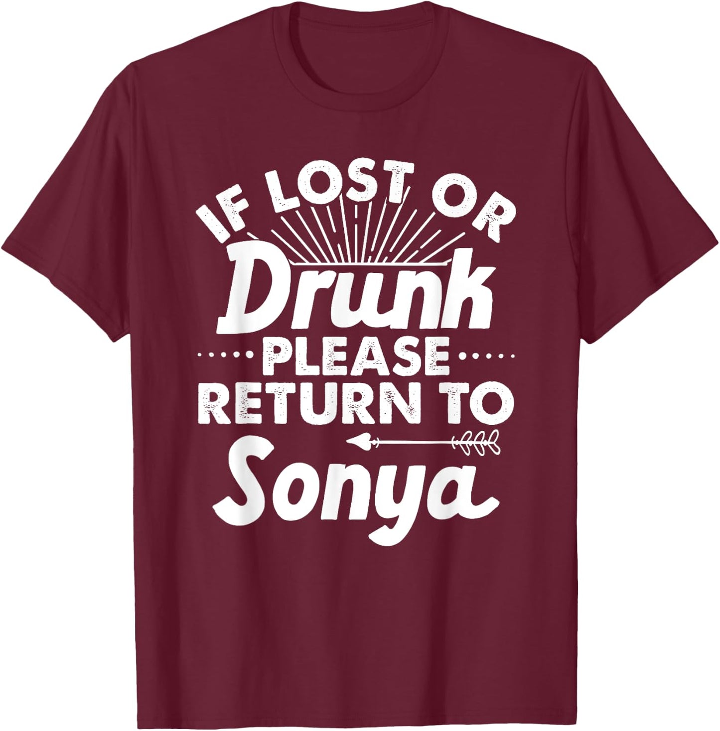 If Lost Or Drunk Please Return To SONYA Gift Name Women T-Shirt - T-Shirt | Maroon