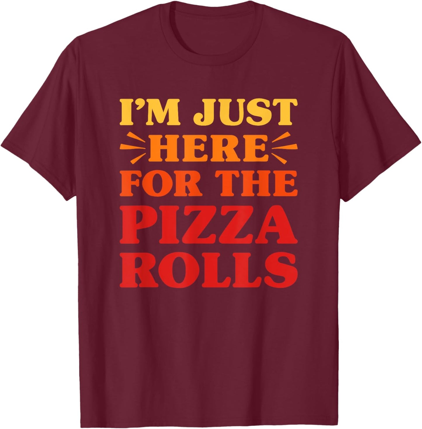 Pizza Rolls I Love Pizza Rolls Funny Food Pizza Roll Lover T-Shirt - T-Shirt | Maroon