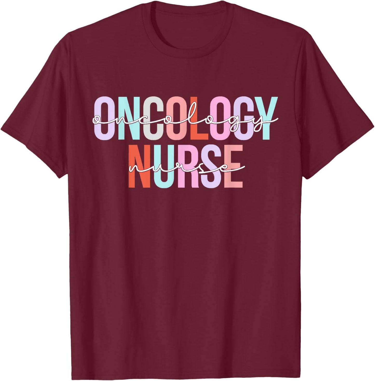 Oncology Nurse Oncologist Oncology Medical Assistant T-Shirt - T-Shirt | Maroon
