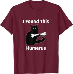 I Found This Humerus Funny Cat Lover T-Shirt - T-Shirt | Maroon
