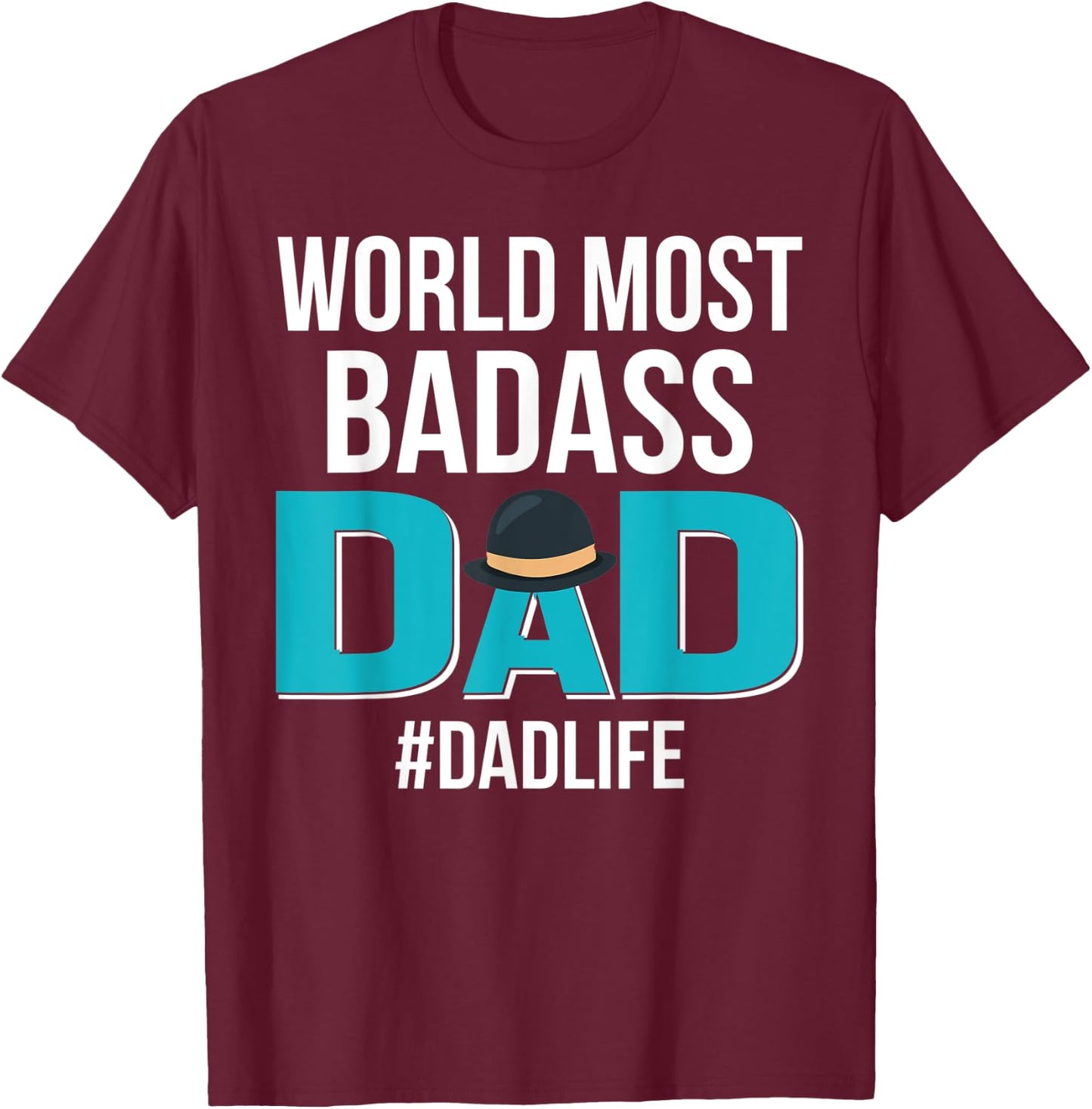 World Most Bad-Ass Dad Funny Father's Day Gift T-Shirt - T-Shirt | Maroon