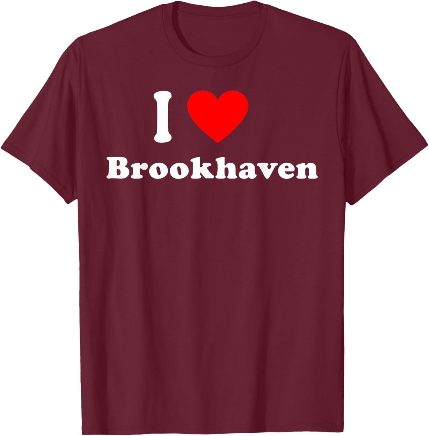 I Love Brookhaven Long Island Matching Classic T-Shirt - T-Shirt | Maroon