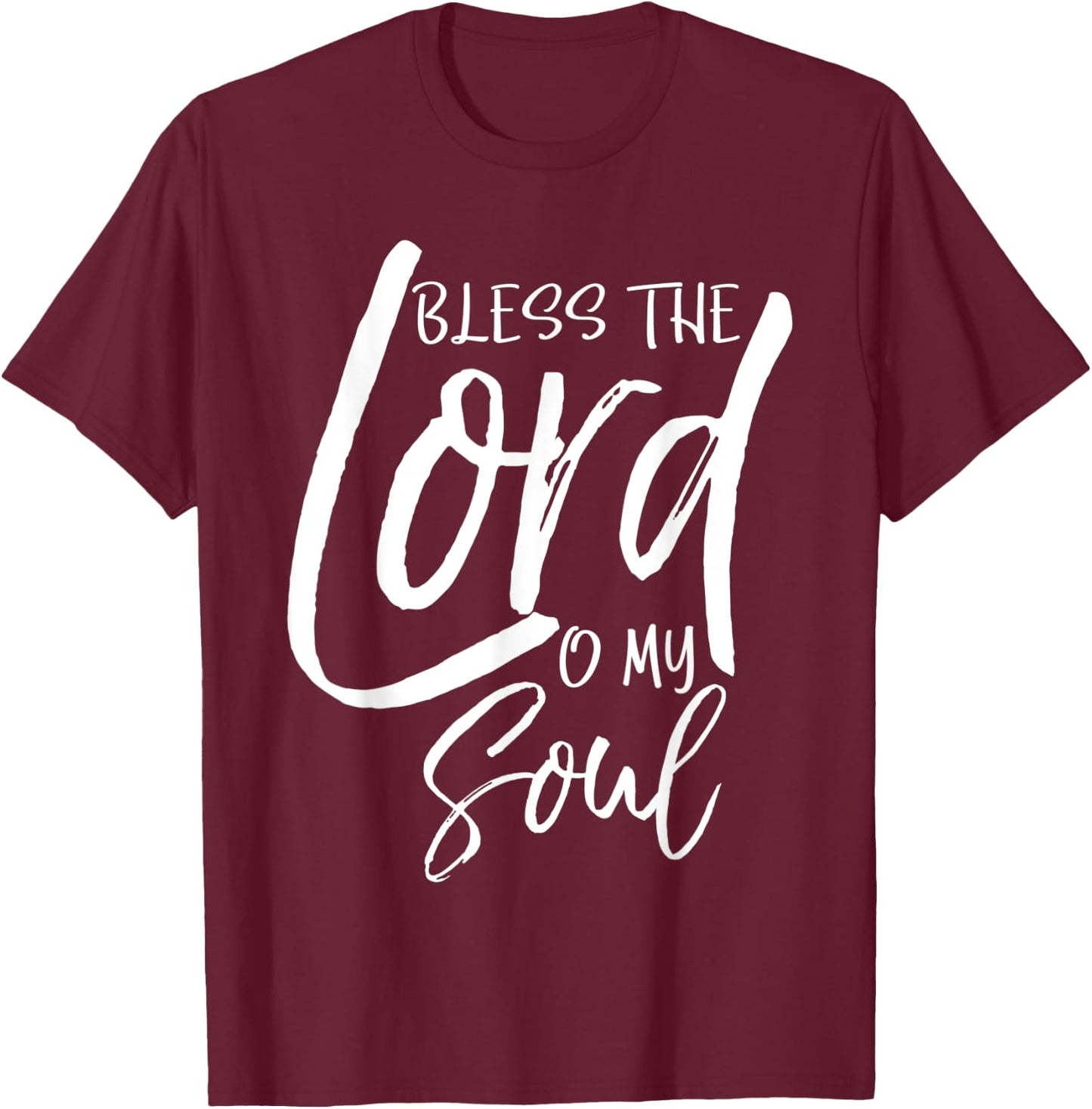 Psalm 103 Gift Bible Verse Quote Bless the Lord O My Soul T-Shirt - T-Shirt | Maroon
