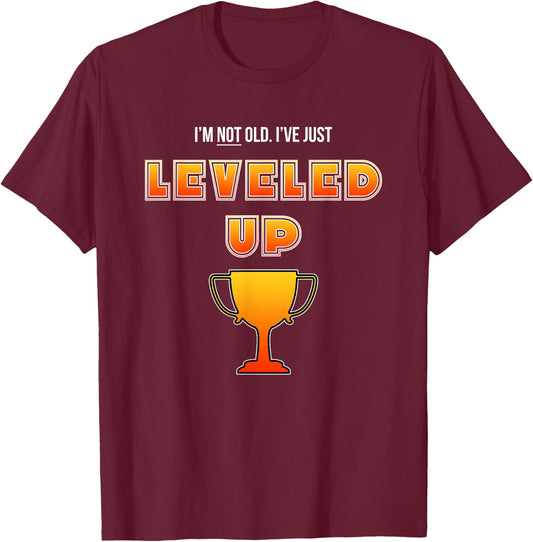 I'm Not Old I've Just Leveled Up - Funny Gamers Birthday T-Shirt - T-Shirt | Maroon