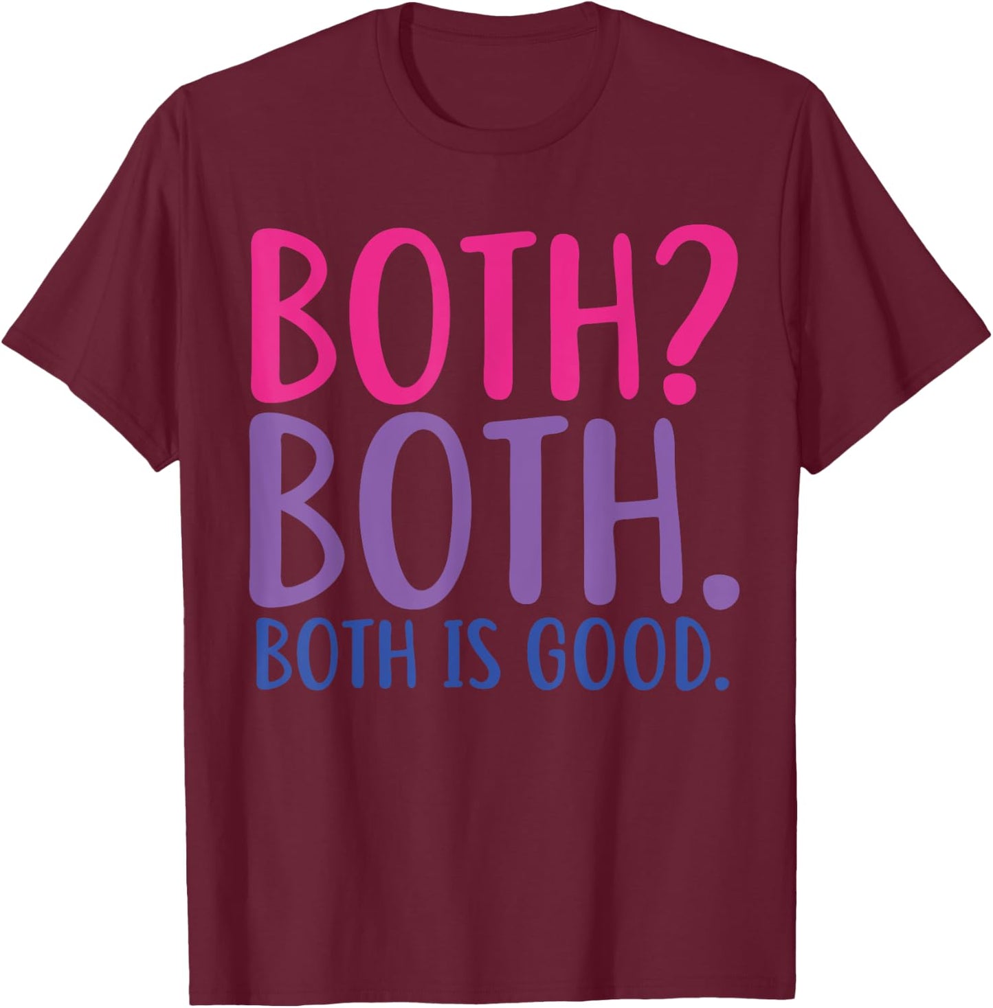 Both? Both. Both Is Good Funny Bisexual Pride T-Shirt - T-Shirt | Maroon