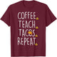 Coffee Teach Tacos Repeat Cinco De Mayo Mexican Teacher Men Women Kids T-Shirt - T-Shirt | Maroon
