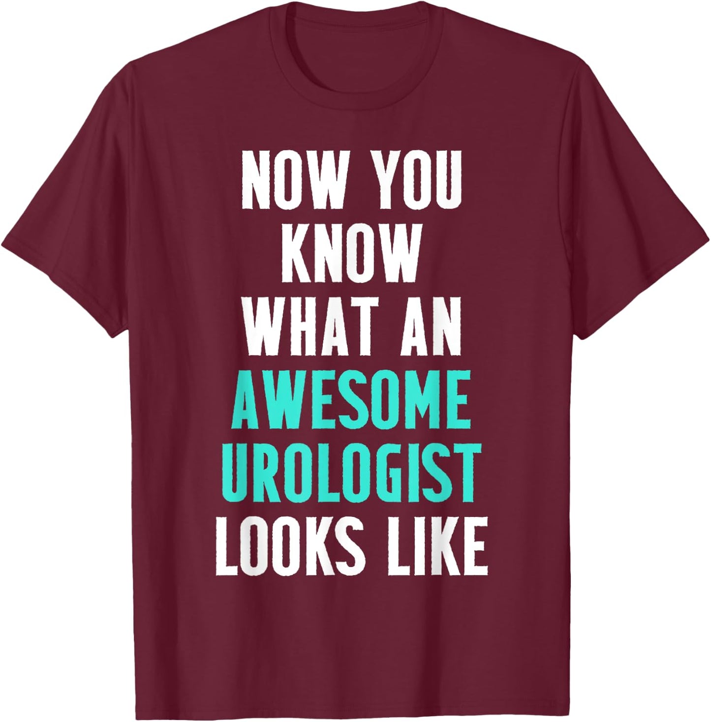 Urologist Urology Looks Uro MD T-Shirt - T-Shirt | Maroon