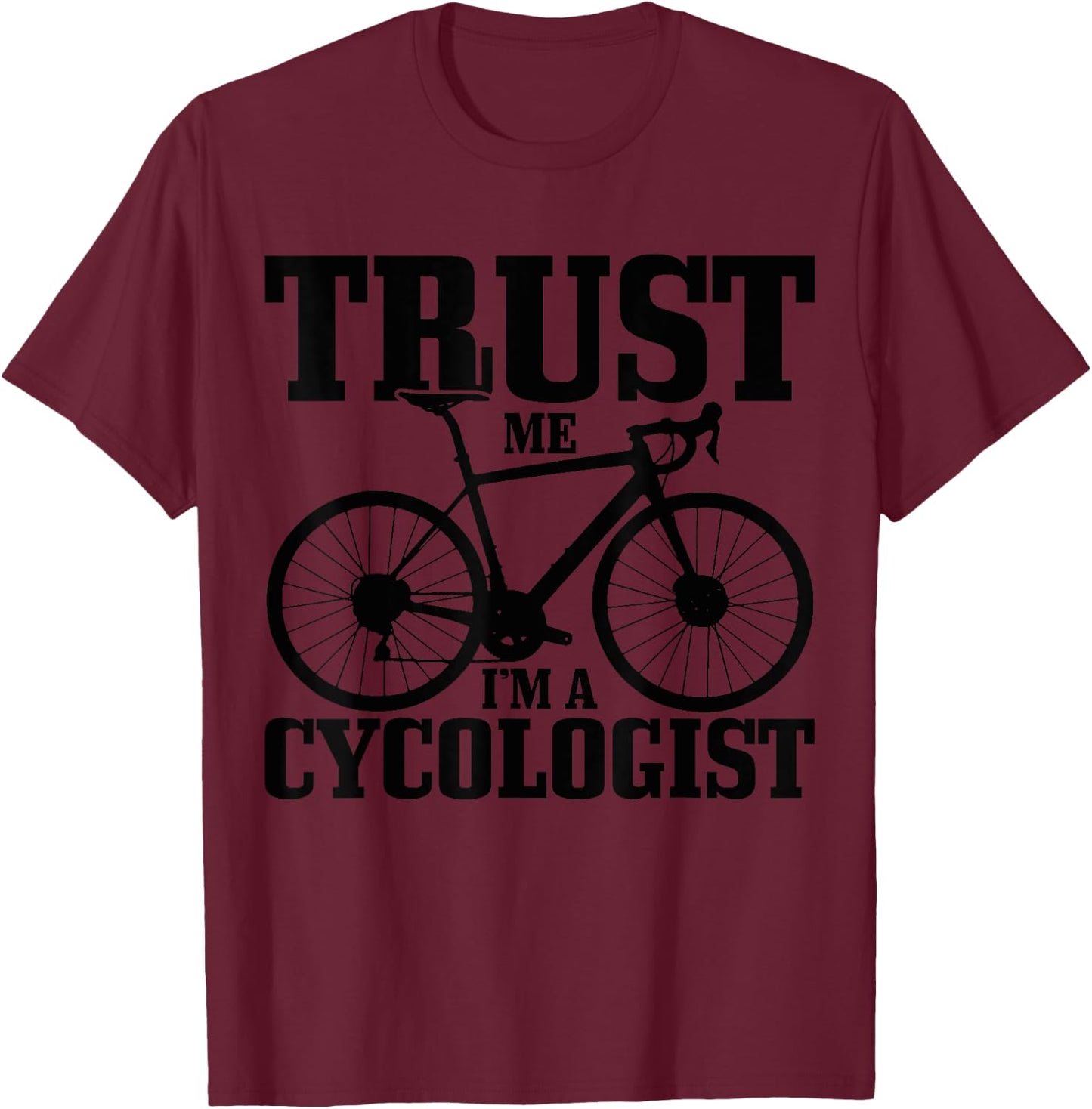 Road Bike Cycologist Cycling Funny Road Cyclist Gift T-Shirt - T-Shirt | Maroon