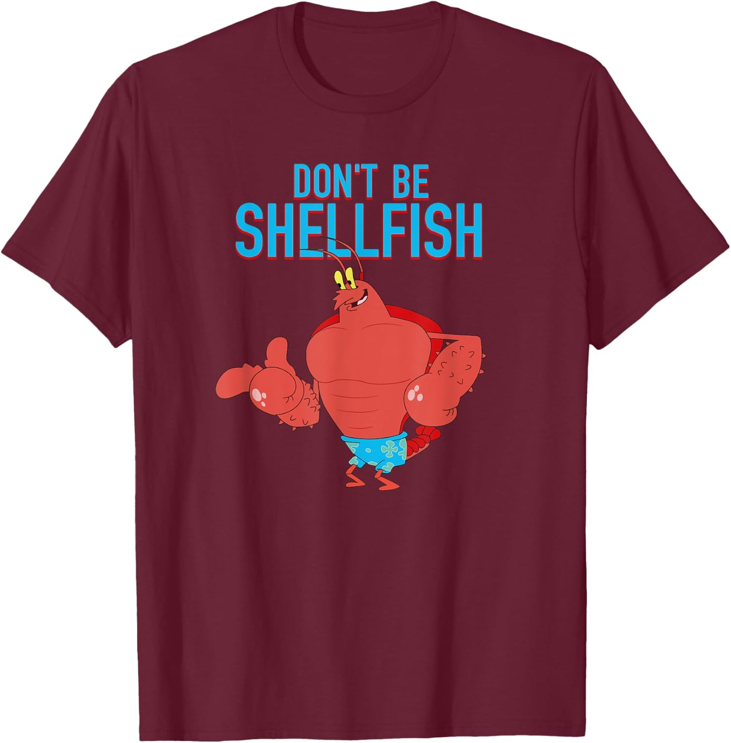 Mademark x SpongeBob SquarePants - Larry the Lobster - Don't Be Shellfish T-Shirt - T-Shirt | Maroon