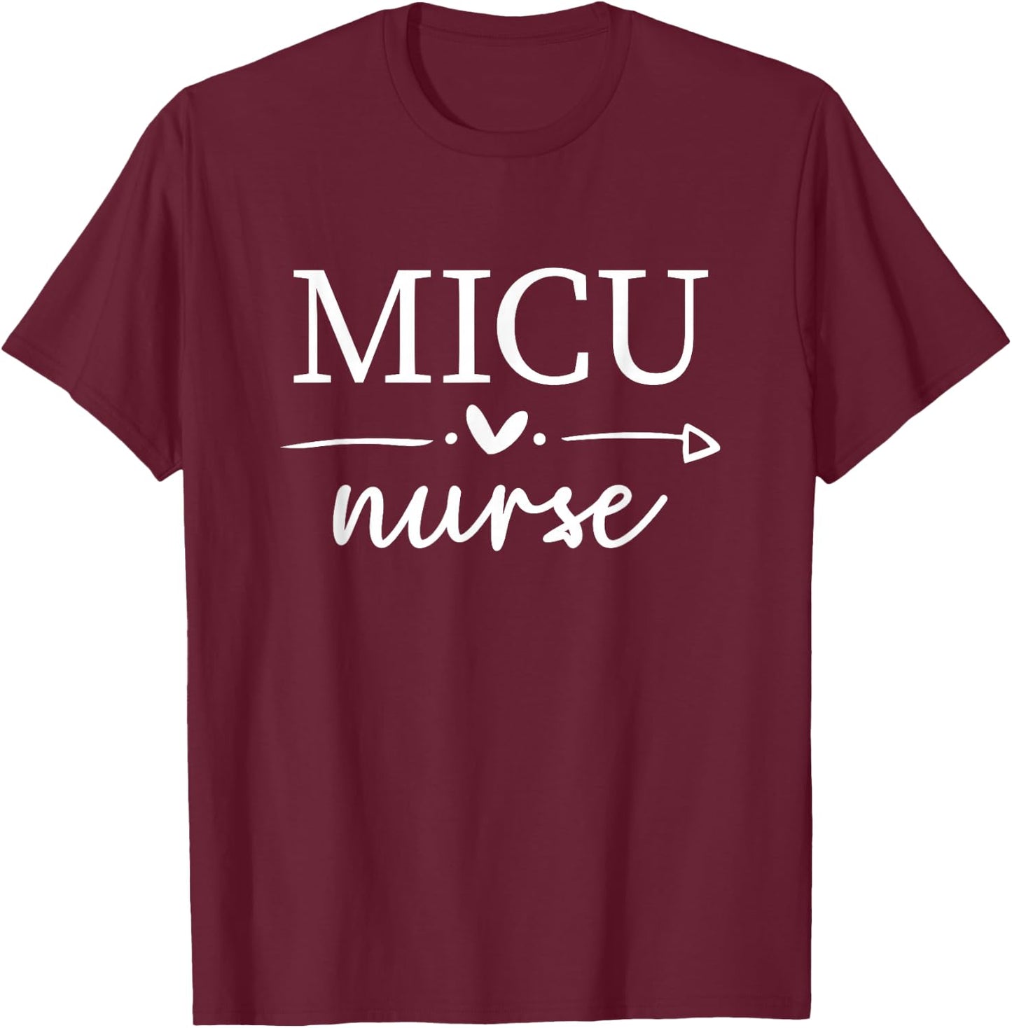 MICU Nurse Appreciation Medical Intensive Care Unit T-Shirt - T-Shirt | Maroon