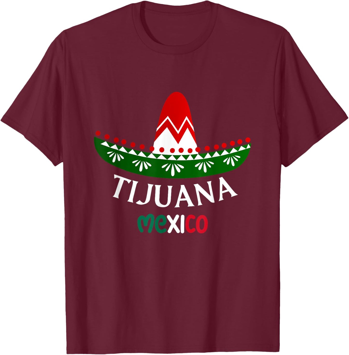 Tijuana Mexico Souvenir / Tijuana T-Shirt - T-Shirt | Maroon