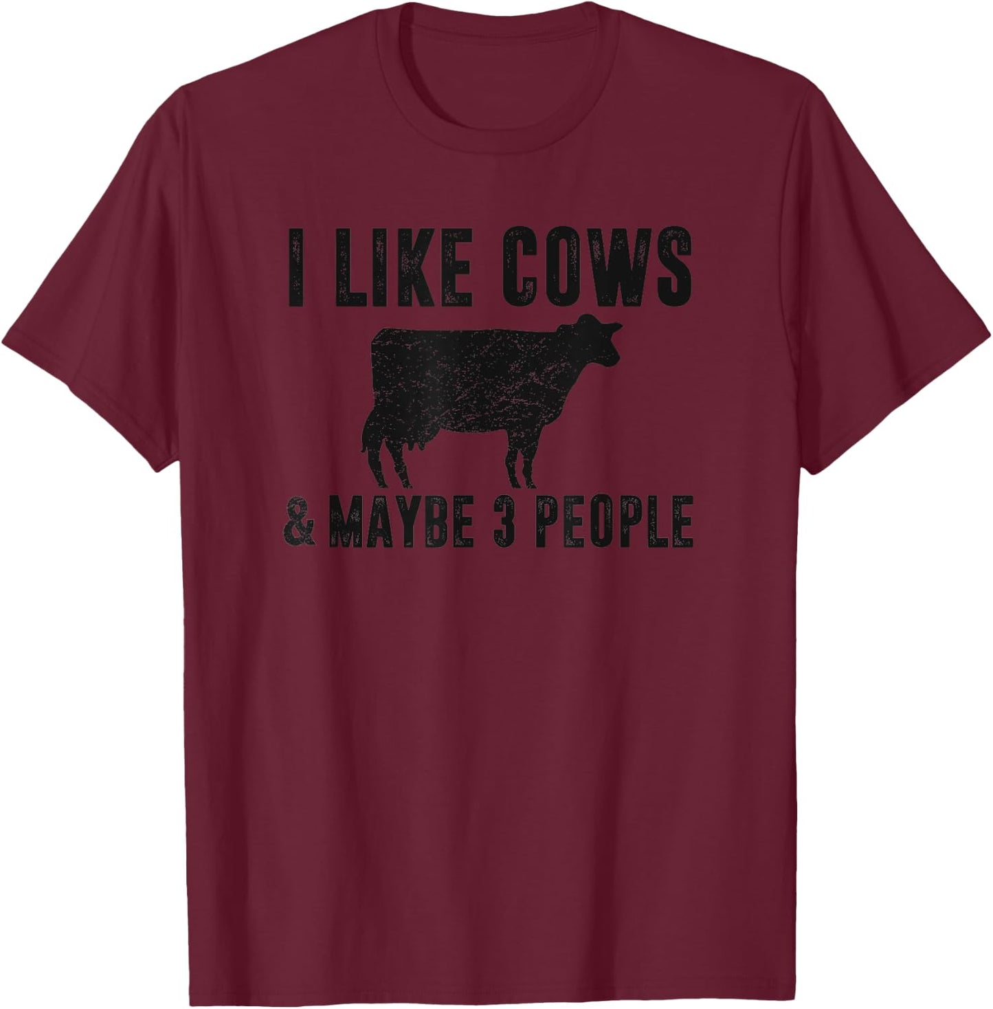 I Like Cows & Maybe 3 People Funny Quote Dairy Cow Graphic T-Shirt - T-Shirt | Maroon