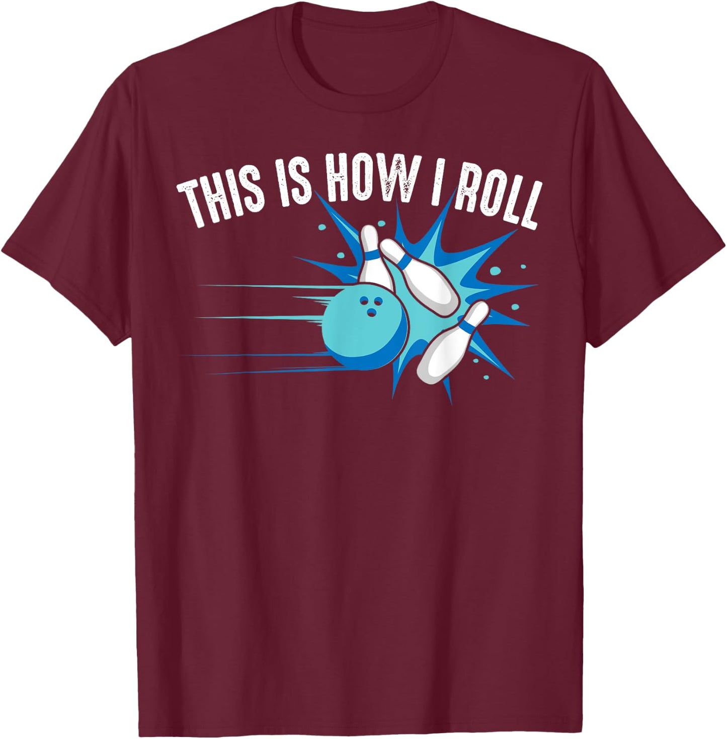 Funny This Is How I Roll Bowling Gift Women League T-Shirt - T-Shirt | Maroon