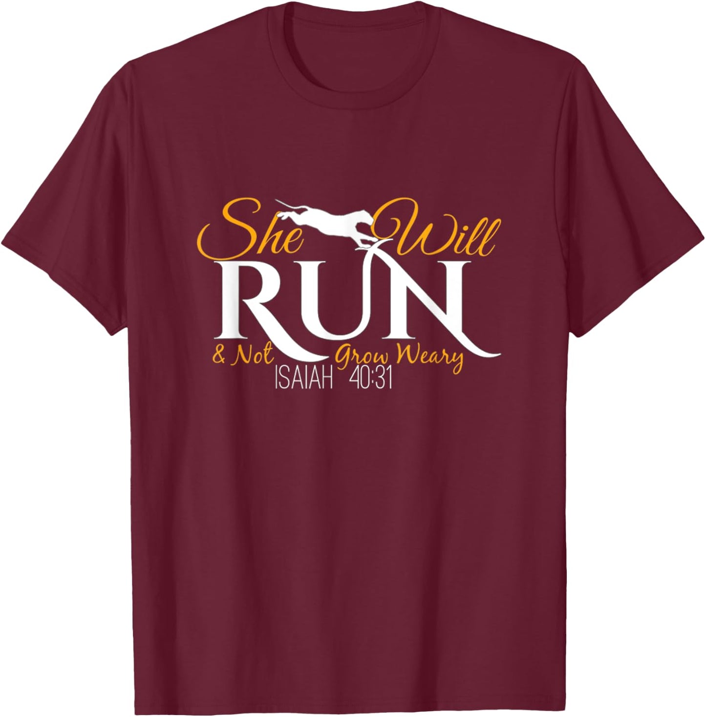 She Will Run And Not Grow Weary Isaiah 40:31 T-Shirt - T-Shirt | Maroon