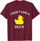 I Don't Give A Duck Funny Rubber Duck T-Shirt - T-Shirt | Maroon