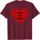 Funny Anti Valentine's Day Heart Nah I'm Good Men Women T-Shirt - T-Shirt | Maroon